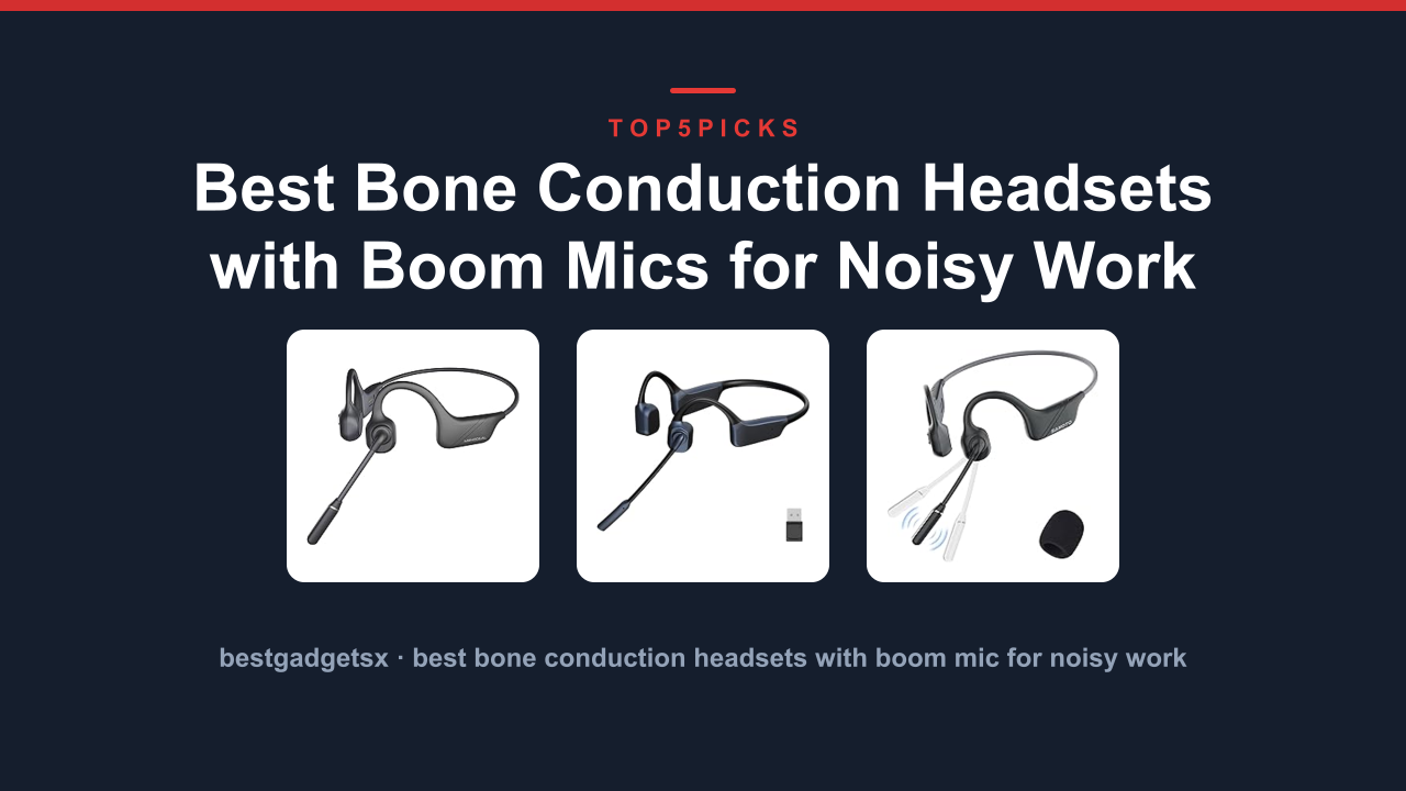Best Bone Conduction Headsets with Boom Mics for Noisy Work