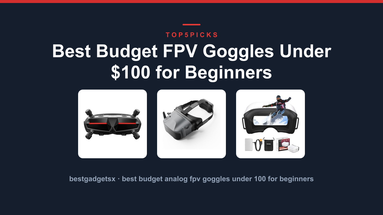 Best Budget FPV Goggles Under $100 for Beginners
