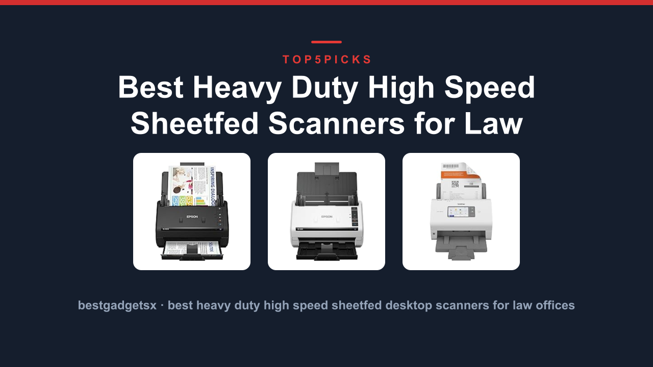 Best Heavy Duty High Speed Sheetfed Scanners for Law Offices