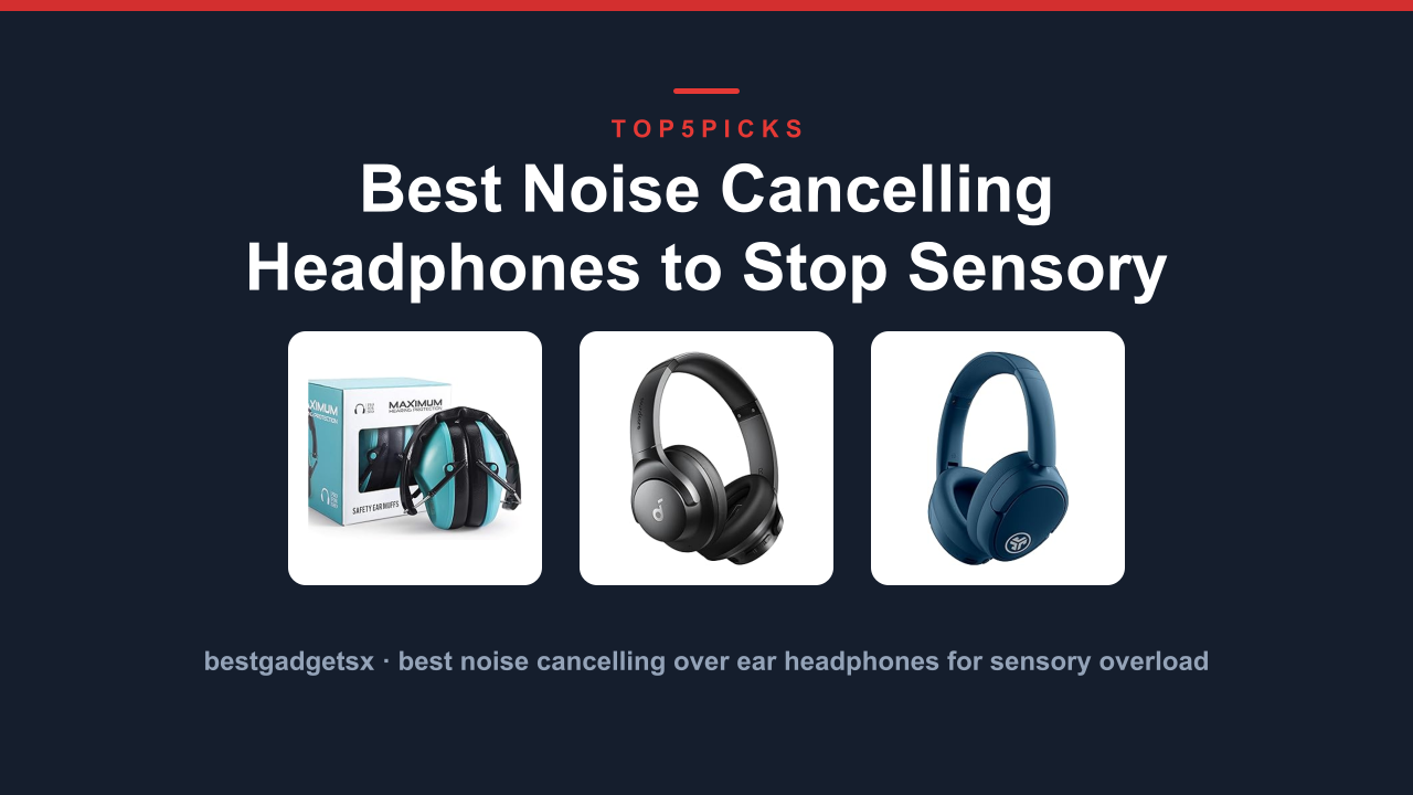 Best Noise Cancelling Headphones to Stop Sensory Overload