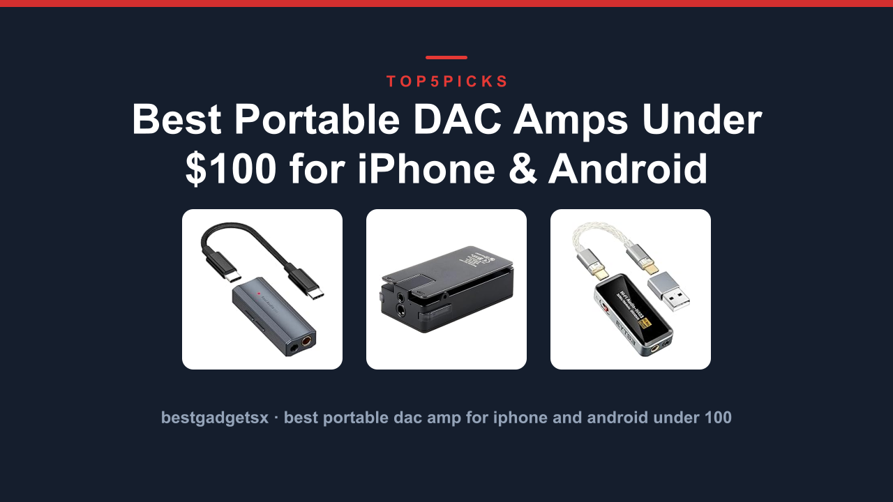 Best Portable DAC Amps Under $100 for iPhone & Android