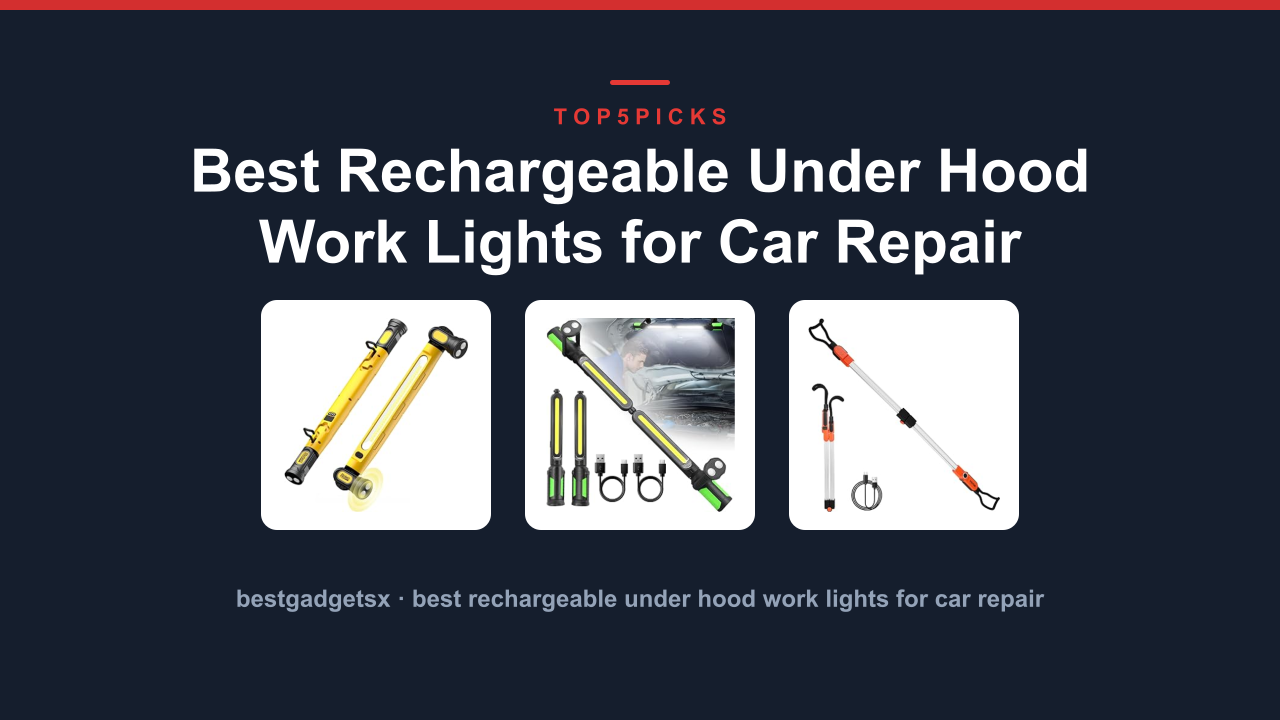 Best Rechargeable Under Hood Work Lights for Car Repair