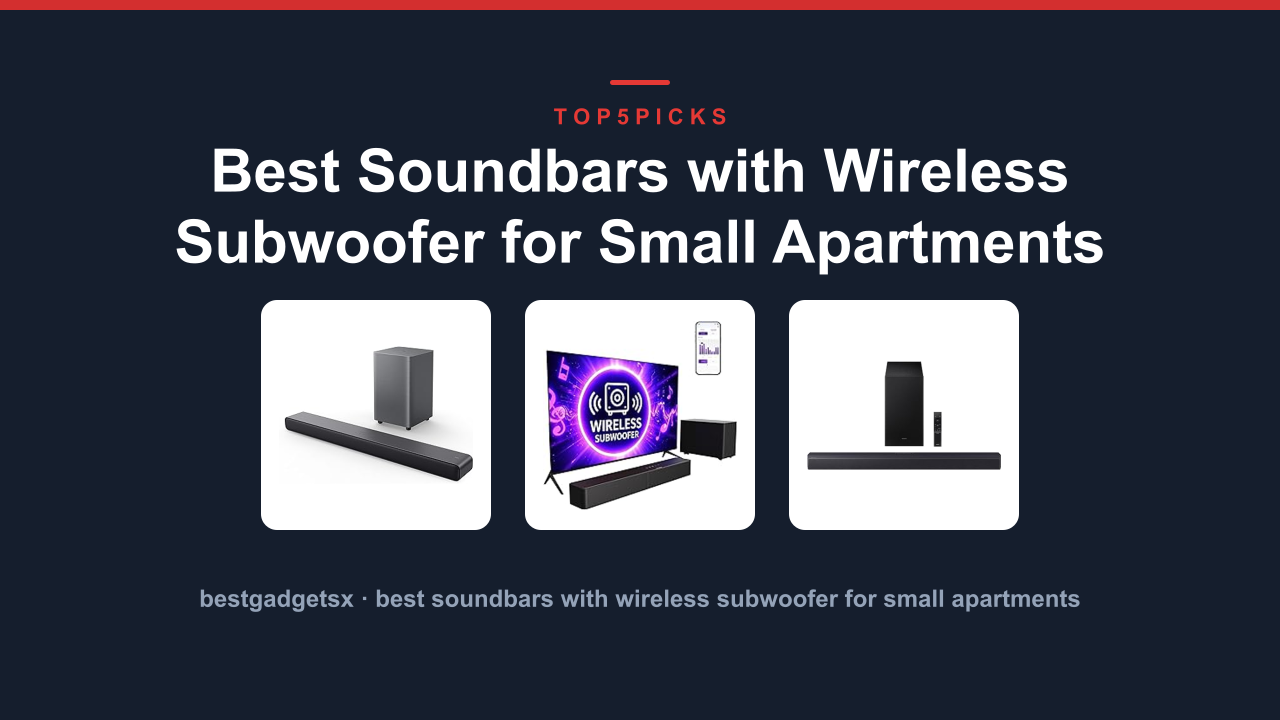 Best Soundbars with Wireless Subwoofer for Small Apartments