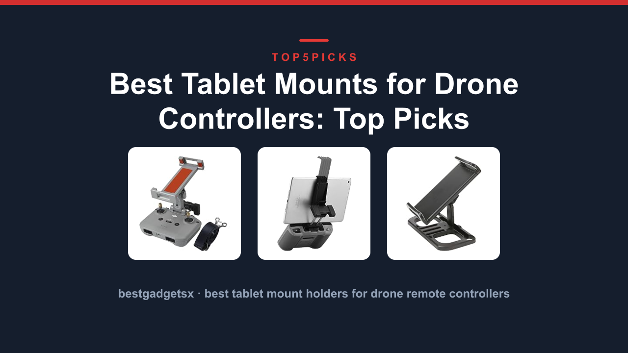 Best Tablet Mounts for Drone Controllers: Top Picks
