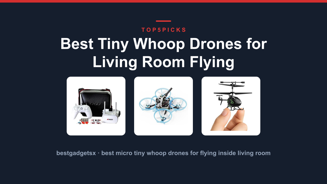 Best Tiny Whoop Drones for Living Room Flying