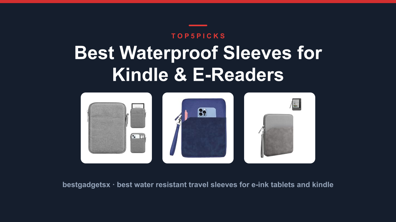 Best Waterproof Sleeves for Kindle & E-Readers