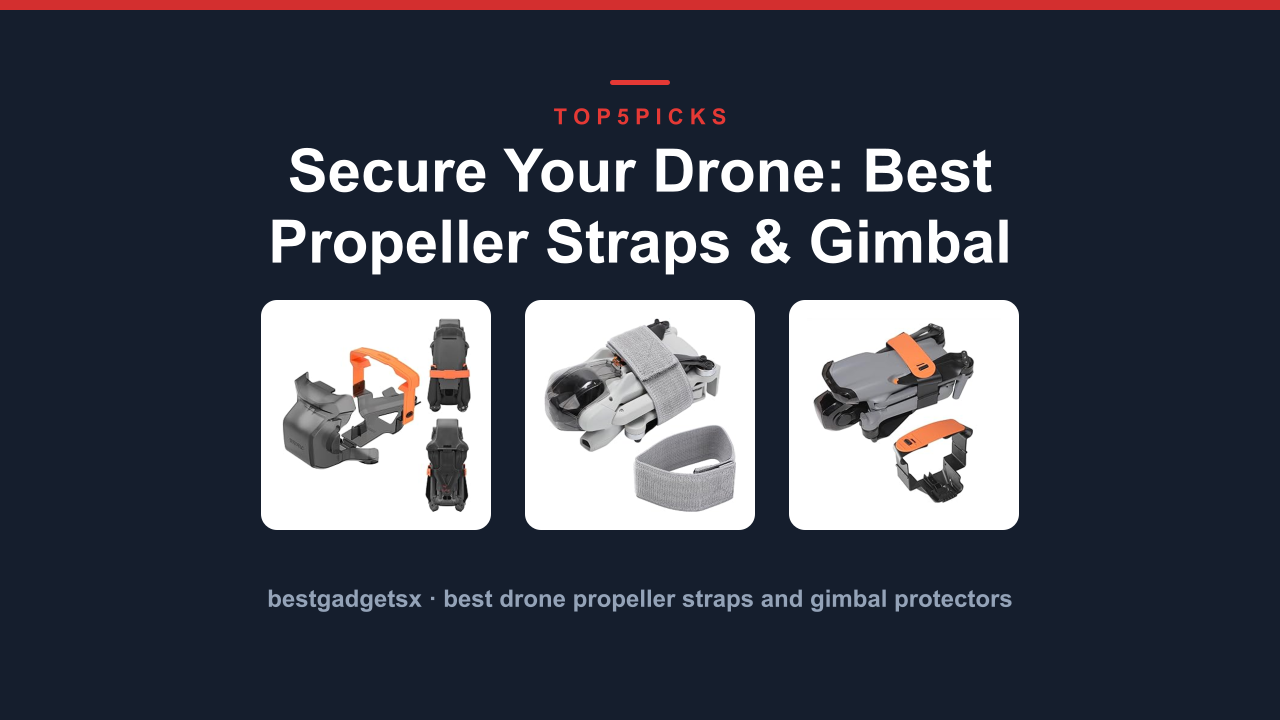 Secure Your Drone: Best Propeller Straps & Gimbal Protectors